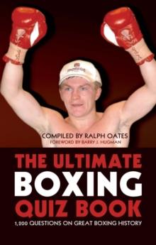 The Ultimate Boxing Quiz Book : 1,200 Questions on Great Boxing History