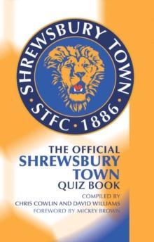 The Official Shrewsbury Town Quiz Book