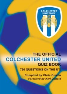 The Official Colchester United Quiz Book