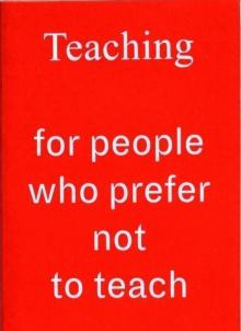 Teaching For People Who Prefer Not To Teach