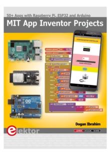 MIT App Inventor Projects : 50+ Apps with Raspberry Pi, ESP32 and Arduino