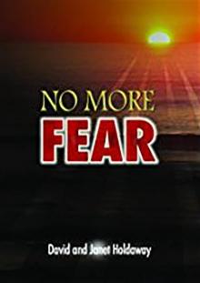 No More Fear : Living a Life that is Free From Fear