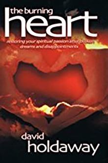 The Burning Heart : Restoring Your Spiritual Passion after Broken Dreams and Disappointments