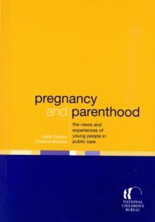 Pregnancy and Parenthood : The views and experiences of young people in public care