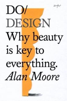 Do Design : Why Beauty is Key to Everything