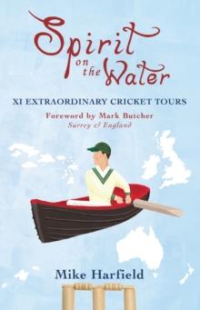 Spirit On The Water : XI Extraordinary Cricket Tours