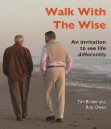 Walk With The Wise : An Invitation To See Life Differently