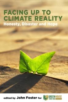 Facing Up to Climate Reality: Honesty, Disaster and Hope : Honesty, Disaster and Hope