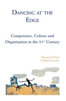 Dancing at the Edge : Competence, Culture and Organization in the 21st Century