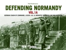 Defending Normandy Vol.1A : German Chain of Command, LXXXIV. A.K. & Infantry Divisions on the Cotentin