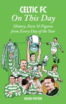 Celtic On This Day : History, Facts & Figures from Every Day of the Year