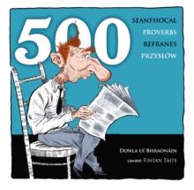 500 Proverbs - 500 Seanfhocal - 500 Przyslow - 500 Refranes