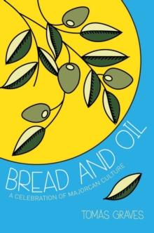 Bread and Oil : A Celebration of Majorcan Culture