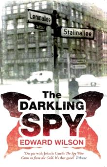 The Darkling Spy : A gripping Cold War espionage thriller by a former special forces officer