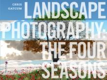 Landscape Photography : The Four Seasons