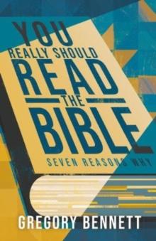 You Really Should Read The Bible : Seven Reasons Why