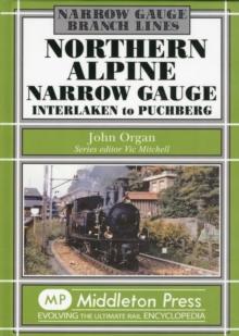 Northern Alpine Narrow Gauge : Interlaken to Pubhberg