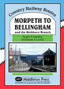 Morpeth to Bellingham : And the Rothbury Branch