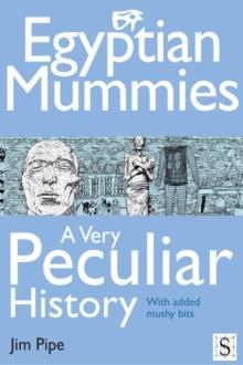 Egyptian Mummies, A Very Peculiar History