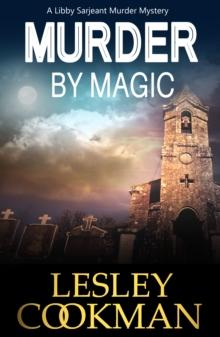 Murder by Magic : A Libby Sarjeant Murder Mystery