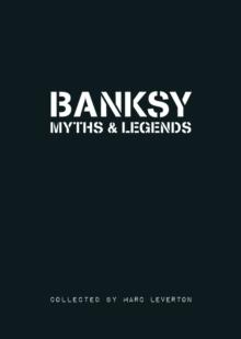 Banksy Myths & Legends : Volume 1