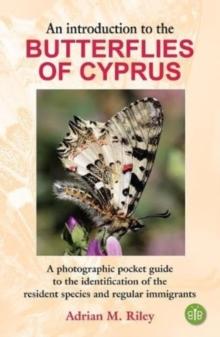 An Introduction to the Butterflies of Cyprus : A photographic pocket guide to the identification of the resident species and regular immigrants