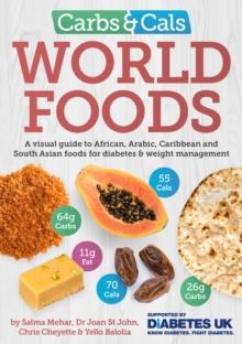 Carbs & Cals World Foods : A visual guide to African, Arabic, Caribbean and South Asian foods for diabetes & weight management