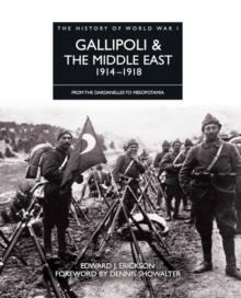 Gallipoli & the Middle East 1914-1918 : From the Dardanelles to Mesopotamia