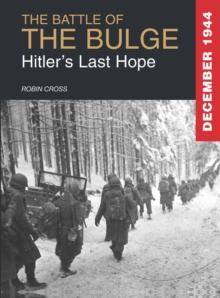 The Battle of the Bulge 1944 : Hitler's Last Hope