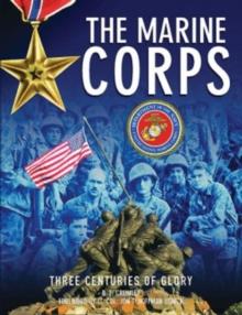 The Marine Corps : Three Centuries of Glory