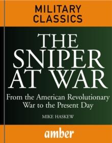 The Sniper at War : From the American Revolutionary War to the Present Day