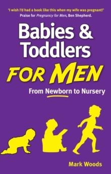 Babies and Toddlers for Men : From Newborn to Nursery