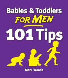 Babies & Toddlers for Men: 101 Tips