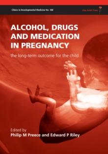 Alcohol, Drugs and Medication in Pregnancy : The Long Term Outcome for the Child