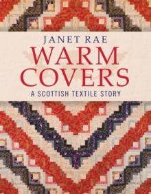 Warm Covers : A Scottish Textile Story