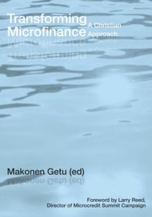 Transforming Microfinance : A Christian Approach