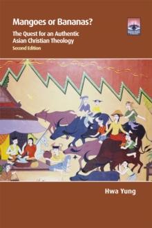 Mangoes or Bananas? : The Quest for an Authentic Asian Christian Theology