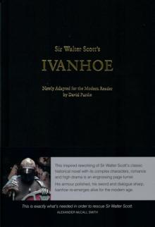 Sir Walter Scott's Ivanhoe : Newly Adapted for the Modern Reader by David Purdie