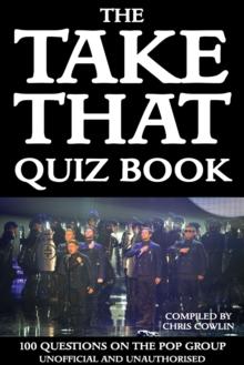 The Take That Quiz Book : 100 Questions on the Pop Group