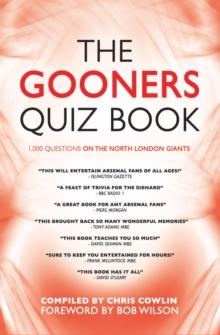 The Gooners Quiz Book : 1,000 Questions on Arsenal Football Club