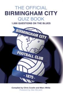 The Official Birmingham City Quiz Book : 1,000 Questions on The Blues