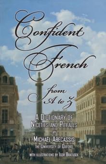 CONFIDENT FRENCH from A to Z : A Dictionary of Niceties and Pitfalls