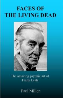 Faces of the Living Dead : The amazing psychic art of Frank Leah