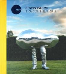 Erwin Wurm: Trap of the Truth