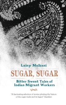 Sugar, Sugar : Bitter Sweet Tales of Indian Migrant Workers