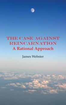 The Case Against Reincarnation