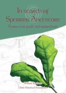 In Search of Sperrins Ancestors : A practical guide and sourcebook