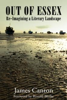 Out of Essex : Re-Imagining a Literary Landscape