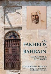 The Fakhros of Bahrain : Merchants and Reformers