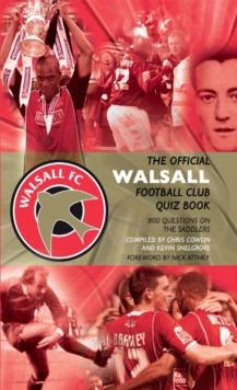 The Official Walsall Football Club Quiz Book : 800 Questions on The Saddlers